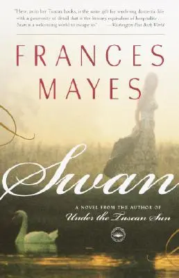 Lebăda: Un roman de la autorul cărții Sub soarele Toscanei - Swan: A Novel from the Author of Under the Tuscan Sun