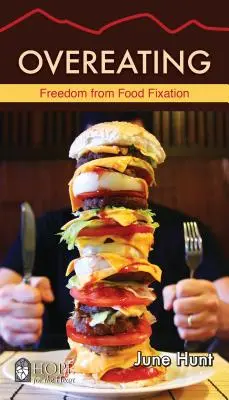 Overeating: Libertate de la fixația alimentară - Overeating: Freedom from Food Fixation