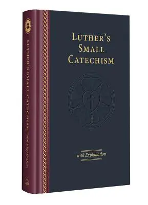 Micul catehism al lui Luther cu explicații - ediția 2017 - Luther's Small Catechism with Explanation - 2017 Edition