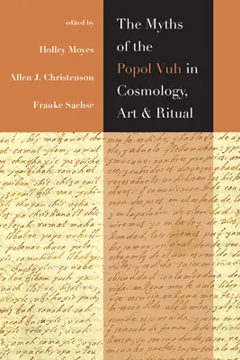 Miturile lui Popol Vuh în cosmologie, artă și ritual - The Myths of the Popol Vuh in Cosmology, Art, and Ritual