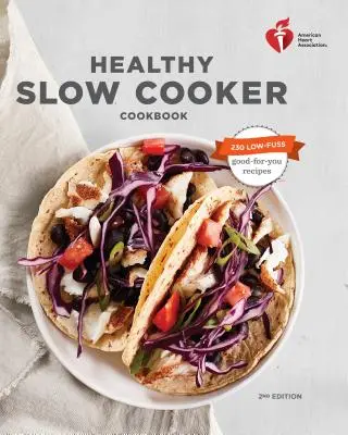 American Heart Association Healthy Slow Cooker Cooker Cookbook, ediția a doua - American Heart Association Healthy Slow Cooker Cookbook, Second Edition