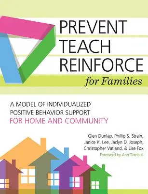 Prevenire-învățare-reforțare pentru familii: Un model de sprijin comportamental pozitiv individualizat pentru casă și comunitate - Prevent-Teach-Reinforce for Families: A Model of Individualized Positive Behavior Support for Home and Community