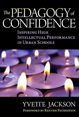 Pedagogia încrederii: Inspirarea unei performanțe intelectuale înalte în școlile urbane - The Pedagogy of Confidence: Inspiring High Intellectual Performance in Urban Schools