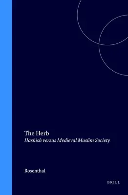 The Herb: Hashish versus societatea musulmană medievală - The Herb: Hashish Versus Medieval Muslim Society