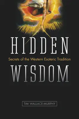 Înțelepciune ascunsă: Secretele tradiției ezoterice occidentale - Hidden Wisdom: Secrets of the Western Esoteric Tradition