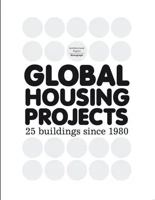 Proiecte globale de locuințe: 25 de clădiri începând din 1980 - Global Housing Projects: 25 Buildings Since 1980