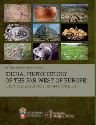 Iberia. Protoistoria Extremului Vest al Europei: De la neolitic la cucerirea romană - Iberia. Protohistory of the Far West of Europe: From Neolithic to Roman Conquest