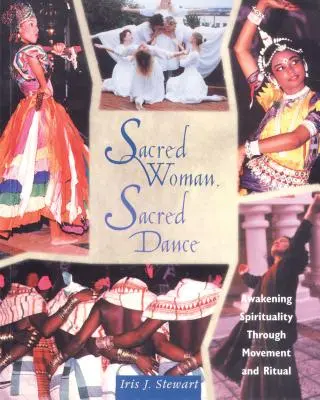 Femeie sacră, dans sacru: Trezirea spiritualității prin mișcare și ritual - Sacred Woman, Sacred Dance: Awakening Spirituality Through Movement and Ritual