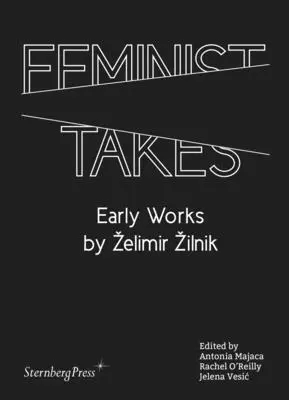 Feminist Takes: Opere timpurii de Zelimir Zilnik - Feminist Takes: Early Works by Zelimir Zilnik