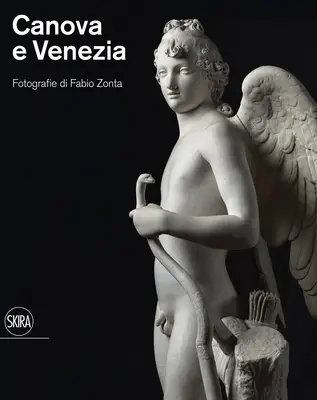 Canova și Veneția: Fotografii de Fabio Zonta - Canova and Venezia: Photographs by Fabio Zonta