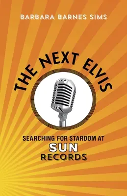 Următorul Elvis: În căutarea gloriei la Sun Records - The Next Elvis: Searching for Stardom at Sun Records