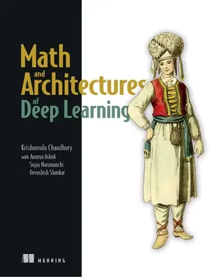 Matematica și arhitecturile învățării profunde (Math and Architectures of Deep Learning) - Math and Architectures of Deep Learning