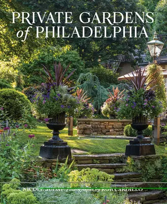 Grădinile private din Philadelphia - Private Gardens of Philadelphia