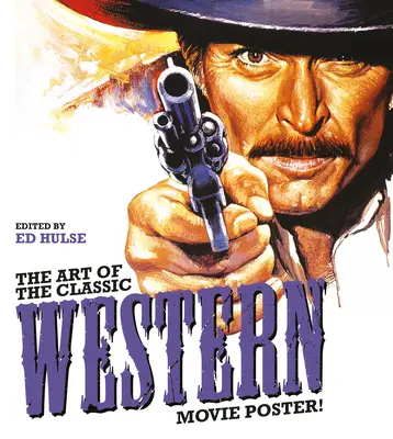 Arta afișului filmului western clasic - The Art of the Classic Western Movie Poster