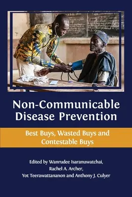 Prevenirea bolilor netransmisibile: Cele mai bune cumpărături, cumpărături irosite și cumpărături contestabile - Non-communicable Disease Prevention: Best Buys, Wasted Buys and Contestable Buys