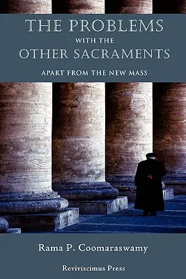 Problemele cu celelalte sacramente: În afară de Noua Liturghie - The Problems with the Other Sacraments: Apart from the New Mass