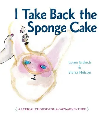 Îmi iau înapoi prăjitura cu burete - I Take Back the Sponge Cake