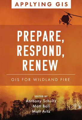 Pregătiți, răspundeți, reînnoiți: GIS pentru incendii sălbatice - Prepare, Respond, Renew: GIS for Wildland Fire