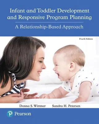 Infant and Toddler Development and Responsive Program Planning: O abordare bazată pe relații - Infant and Toddler Development and Responsive Program Planning: A Relationship-Based Approach