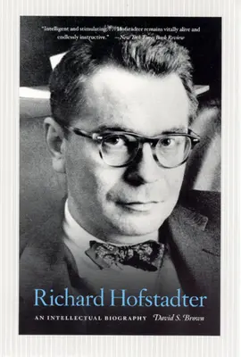 Richard Hofstadter: O biografie intelectuală - Richard Hofstadter: An Intellectual Biography