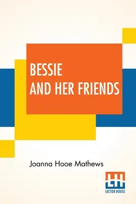 Bessie și prietenii ei - Bessie And Her Friends