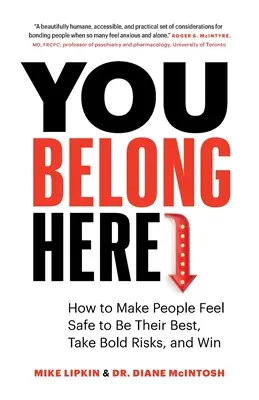 You Belong Here (Locul tău aici): Cum să-i faci pe oameni să se simtă în siguranță pentru a fi cei mai buni, pentru a-și asuma riscuri îndrăznețe și pentru a câștiga - You Belong Here: How to Make People Feel Safe to Be Their Best, Take Bold Risks, and Win