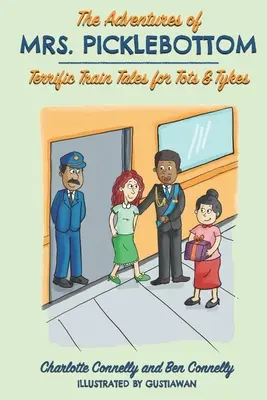 Aventurile doamnei Picklebottom: Four Terrific Train Tales for Tots & Tykes (Patru povești grozave despre trenuri pentru copii și adolescenți) - The Adventures of Mrs. Picklebottom: Four Terrific Train Tales for Tots & Tykes