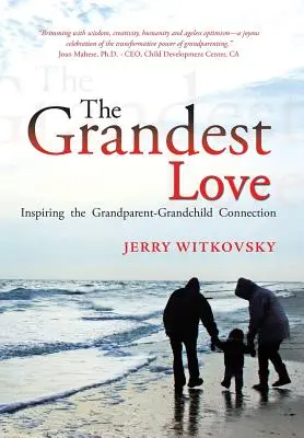 Cea mai mare dragoste: Inspirând legătura dintre bunici și nepoți - The Grandest Love: Inspiring the Grandparent-Grandchild Connection