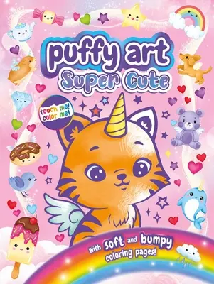 Super Cute Puffy Art: Touch and Feel Carte de colorat - Super Cute Puffy Art: Touch and Feel Coloring Book