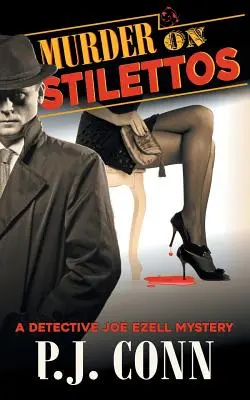 Murder on Stilettos (A Detective Joe Ezell Mystery, Book 4): Investigator privat Cozy Mystery - Murder on Stilettos (A Detective Joe Ezell Mystery, Book 4): Private Investigator Cozy Mystery
