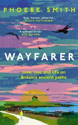 Wayfarer: Dragoste, pierdere și viață pe cărările antice ale Marii Britanii - Wayfarer: Love, Loss and Life on Britain's Ancient Paths
