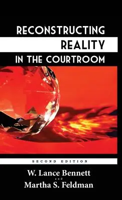 Reconstrucția realității în sala de judecată: Justiție și judecată în cultura americană - Reconstructing Reality in the Courtroom: Justice and Judgment in American Culture