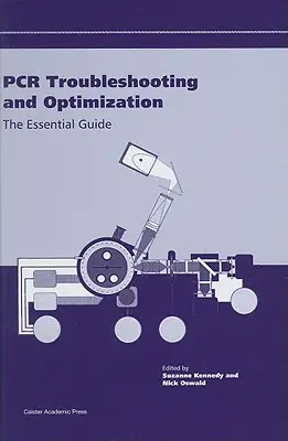 Depanarea și optimizarea PCR: Ghidul esențial - PCR Troubleshooting and Optimization: The Essential Guide