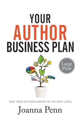 Your Author Business Plan Large Print: Du-ți cariera de autor la nivelul următor - Your Author Business Plan Large Print: Take Your Author Career To The Next Level