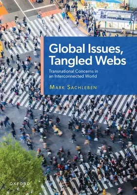 Probleme globale, rețele încâlcite: Preocupări transnaționale într-o lume interconectată - Global Issues, Tangled Webs: Transnational Concerns in an Interconnected World