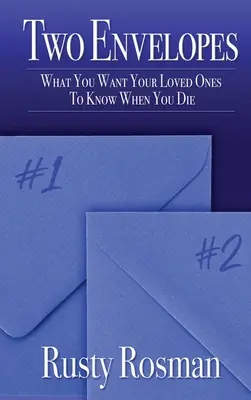 Două plicuri: Ce vrei ca cei dragi să știe când vei muri - Two Envelopes: What You Want Your Loved Ones To Know When You Die