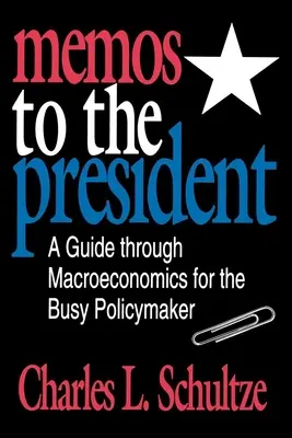 Memos to the President: Un ghid prin macroeconomie pentru politicienii ocupați - Memos to the President: A Guide through Macroeconomics for the Busy Policymaker