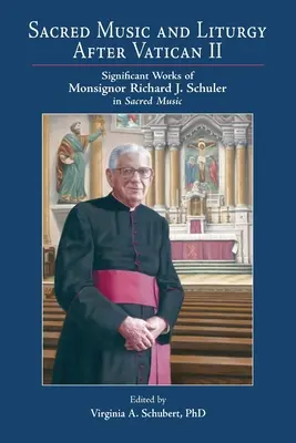 Muzică sacră și liturghie după Vatican II: Opere semnificative ale Monseniorului Richard J. Schuler în muzica sacră - Sacred Music and Liturgy After Vatican II: Significant Works of Monsignor Richard J. Schuler in Sacred Music