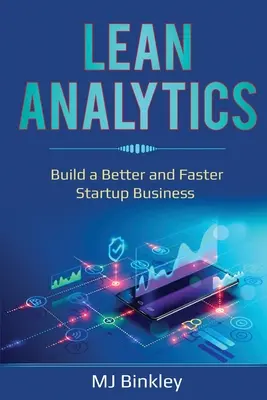 Lean Analytics: Construiți o afacere de pornire mai bună și mai rapidă - Lean Analytics: Build a Better and Faster Startup Business