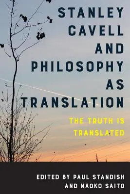 Stanley Cavell și filosofia ca traducere: Adevărul este tradus - Stanley Cavell and Philosophy as Translation: The Truth is Translated