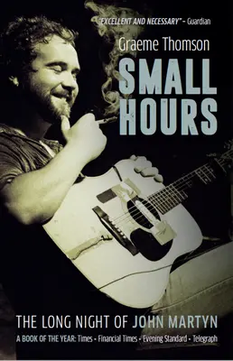 Ore mici: Noaptea lungă a lui John Martyn - Small Hours: The Long Night of John Martyn