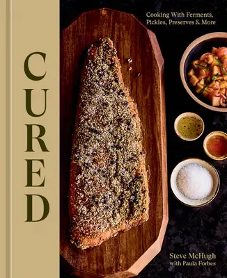 Curat: Gătit cu fermenți, murături, conserve și multe altele - Cured: Cooking with Ferments, Pickles, Preserves & More
