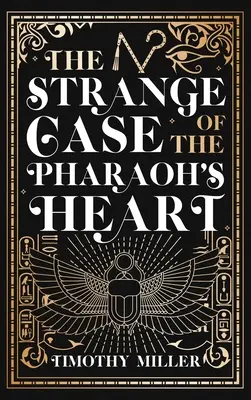 Ciudatul caz al inimii faraonului (The Strange Case of the Pharaoh's Heart) - The Strange Case of the Pharaoh's Heart