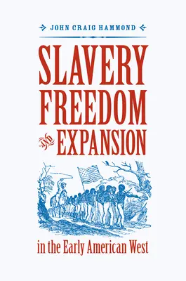 Sclavie, libertate și expansiune în vestul american timpuriu - Slavery, Freedom, and Expansion in the Early American West