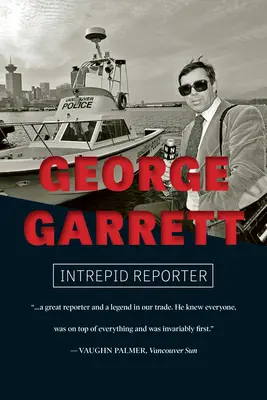 George Garrett: Reporter neînfricat - George Garrett: Intrepid Reporter
