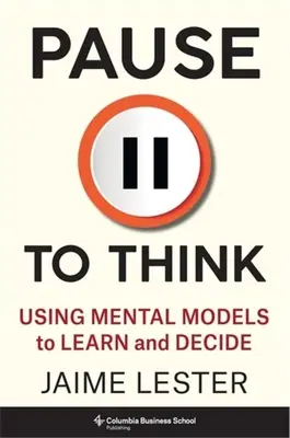 Pauză de gândire: Utilizarea modelelor mentale pentru a învăța și a decide - Pause to Think: Using Mental Models to Learn and Decide
