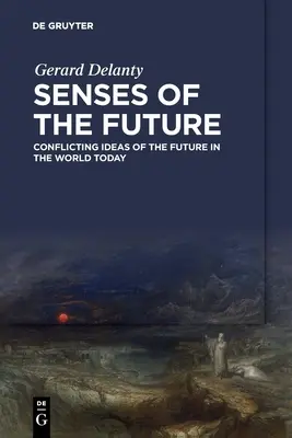 Senses of the Future: Idei conflictuale ale viitorului în lumea de astăzi - Senses of the Future: Conflicting Ideas of the Future in the World Today