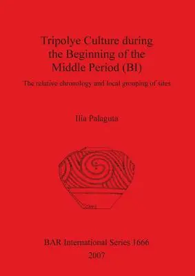 Cultura Tripolye în timpul începutului perioadei de mijloc - Tripolye Culture during the Beginning of the Middle Period