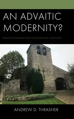 O modernitate advaitică?: Raimon Panikkar și teologia filosofică - An Advaitic Modernity?: Raimon Panikkar and Philosophical Theology