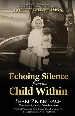 Ecoul tăcerii de la copilul din interior: Restaurarea vocii și a valorii prin renaștere, regenerare și realiniere în designul creativ al lui Dumnezeu - Echoing Silence from the Child Within: Restoring Voice and Value by Rebirthing, Reclaiming, and Realigning in God's Creative Design